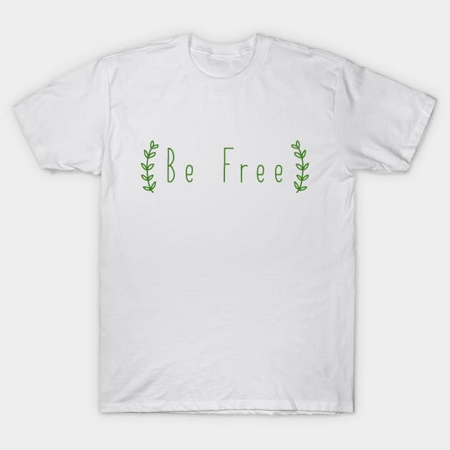 Be Free T-Shirt by Only Cool Vibes